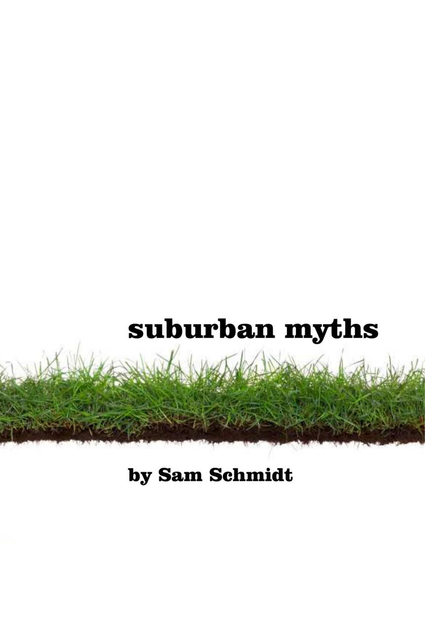 Suburban Myths by Sam Schmidt Suburban Myths by Sam Schmidt