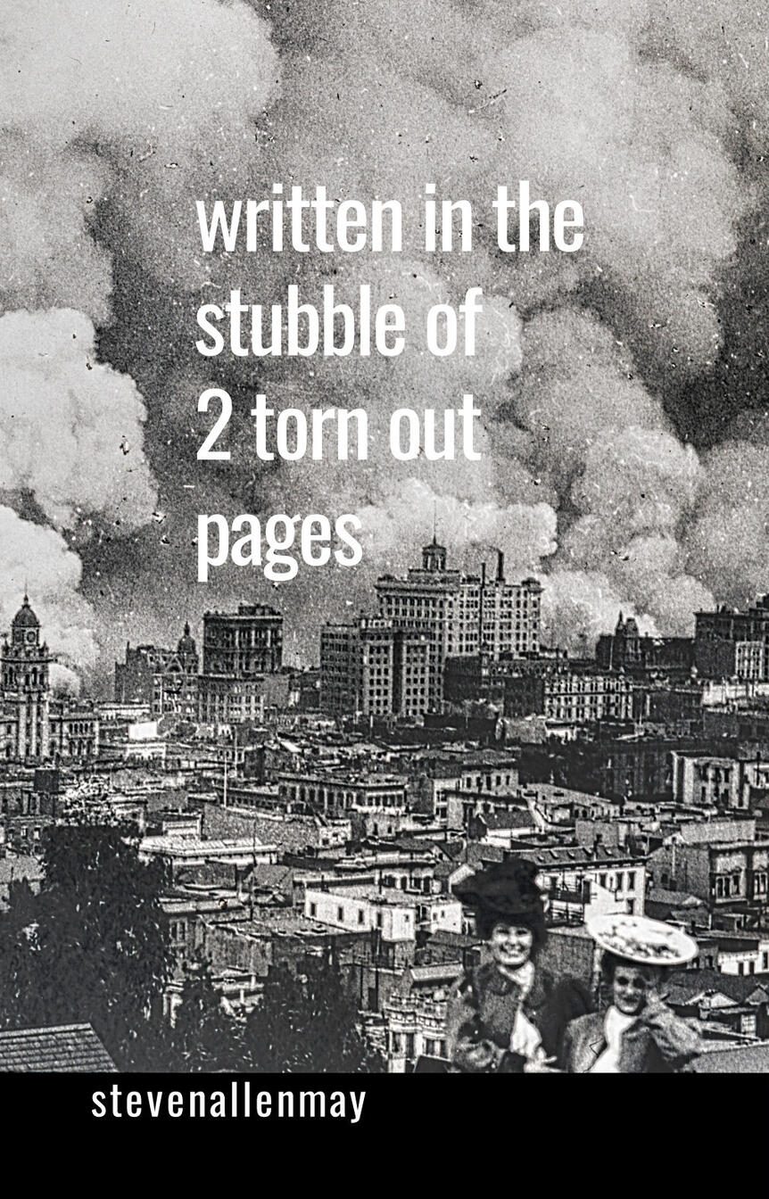 written in the stubble of 2 torn out pages written in the stubble of 2 torn out pages by steven allenmay